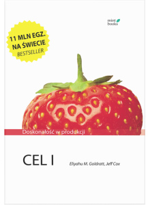 Goldratt ~ Cel I: Doskonałość w produkcji.