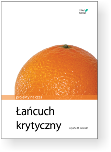 Goldratt ~ Łańcuch krytyczny: Projekty na czas